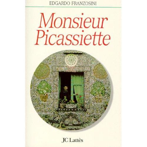 Monsieur Picassiette - Raymond Isidore Et Sa Cathédrale