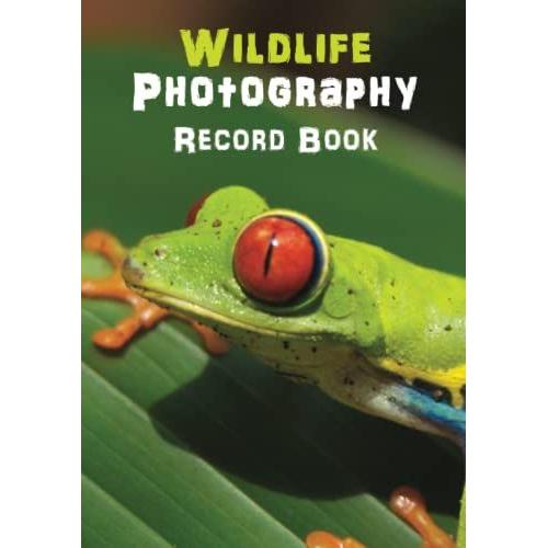 Wildlife Photography Record Book - Photographers Log Book & Camera Journal For Planning Photo Shoots: Vintage Hardcover Notebook For Nature, ... Street, & Film Photography Shoot Sessions