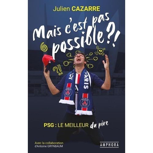 Mais C'est Pas Possible ?! - Psg : Le Meilleur Du Pire