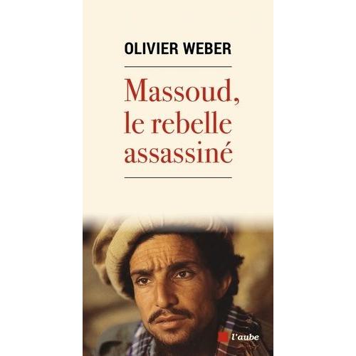 Massoud, Le Rebelle Assassiné