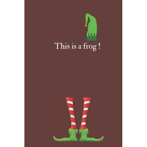 This Is A Frog: Cute And Funny Notebook Best Gift For Kides,Girls,Boys Christmas Notebook For Gifting And Taking Notes