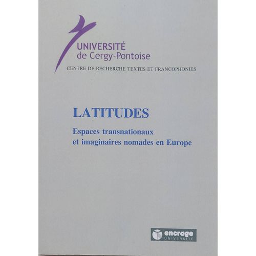 Latitudes -  Espaces Transnationaux Et Imaginaires Nomades En Europe