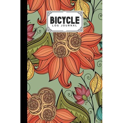 Bicycle Log Journal: Bicycling Ride Journal Vintage Flowers Cover, Record Your Rides And Performances, Gift Idea For Off Road Biking Cycling Enthusiasts | 120 Pages, Size 6" X 9" | By Karolina Albers