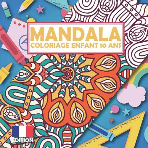 Coloriage Mandala Enfant 10 Ans: 40 Dessin Mandalas Facile À Colorier Pour Enfants De 10 Ans | Livre Mandala Grand Format Pour Enfants 10 Ans | Mandala Anti-Stress Enfant | Mandala Enfant 10 Ans
