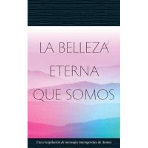 La Belleza Eterna Que Somos