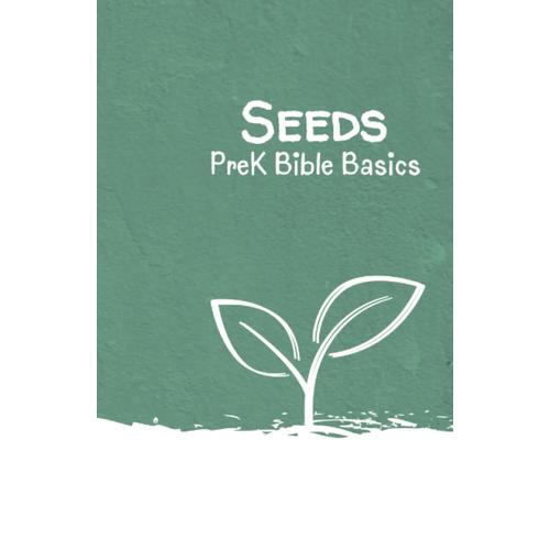 Seeds: Prek Bible Basics (Hbc Parenting Materials)