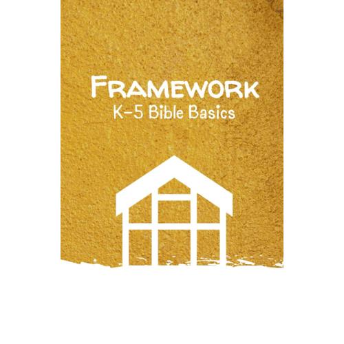 Framework: Prek Bible Basics (Hbc Parenting Materials)
