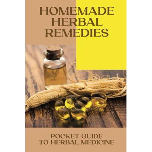 Homemade Herbal Remedies: Pocket Guide To Herbal Medicine: Herbal Medicine Recipes