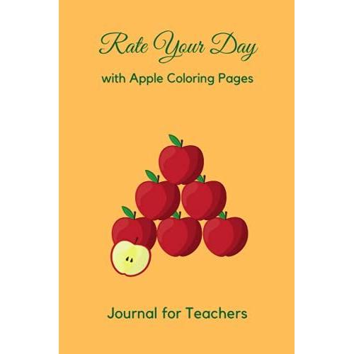 Rate Your Day With Apple Coloring Pages Journal For Teachers: Great For Back To School Or Teacher Appreciation Gift Idea