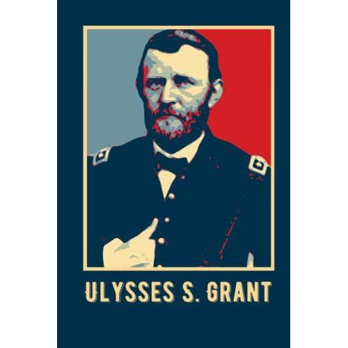 General Ulysses S Grant Blank Lined Notebook: American History Lovers Gift | History Buff Gift Idea