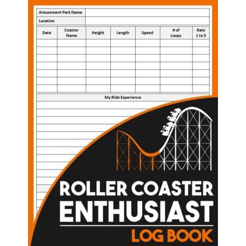 Roller Coaster Enthusiast Log Book: Keep Recording And Rating All Your Favorite Roller Coaster Ride Experiences In One Book, Great Gift For Amusement Park Lovers