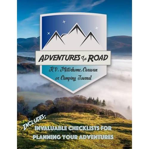 Adventures Of The Road: Rv, Motorhome, Caravan Or Camping Journal (With Essentials Checklists)
