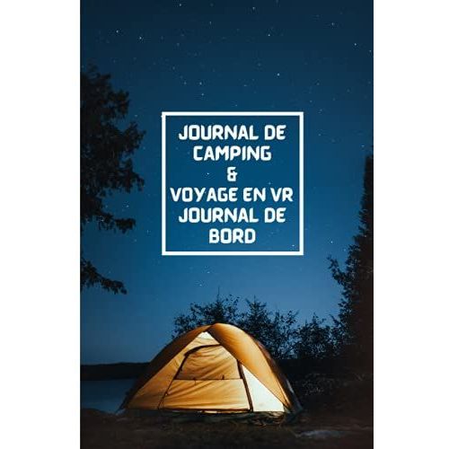 Journal De Camping & Voyage En Vr Journal De Bord: Livre De Souvenirs De L'aventure En Campant En Famille |Carnet De Séjour Au Camping| Cadeaux De ... Retraités| Organisateur Et Liste De Contrôle