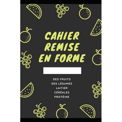 Cahier Remise En Forme: Cahier Remise En Forme