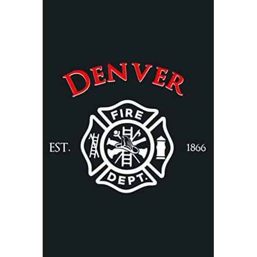City Of Denver Fire Rescue Department Colorado Firefighter Premium: Notebook Planner - 6x9 Inch Daily Planner Journal, To Do List Notebook, Daily Organizer, 114 Pages