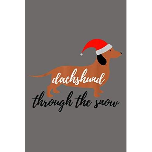 Christmas Xmas Cute Dog Daschund Through The Snow: Notebook Planner - 6x9 Inch Daily Planner Journal, To Do List Notebook, Daily Organizer, 114 Pages