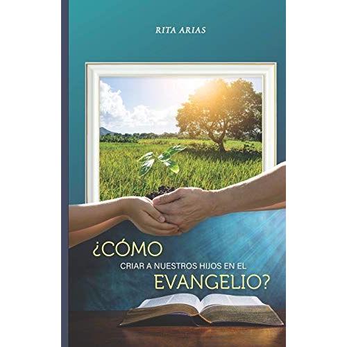 ¿Cómo Criar A Nuestros Hijos En El Evangelio?