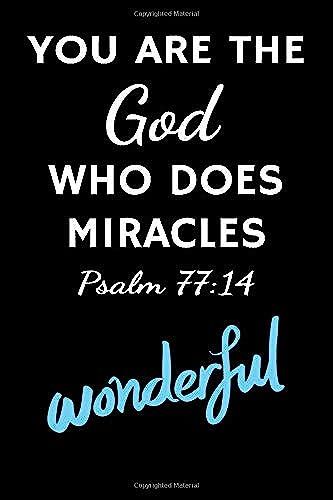 You Are A God Who Does Miracles Psalm 77:14 Wonderful: Christian Gratitude Journal To Record Bible Verses, Notes And Thoughts | Record Prayer And ... 120 Pages | Gift For Christians & Believers