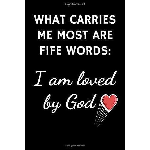 What Carries Me Most Are Fife Words: I Am Loved By God: Christian Diary To Record Bible Verses, Notes And Thoughts | Record Prayer And Thanks Or ... 120 Pages | Gift For Christians & Believers