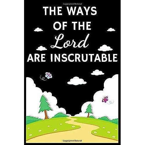 The Ways Of The Lord Are Inscrutable: Christian Gratitude Journal To Record Bible Verses, Notes And Thoughts | Record Prayer And Thanks Or Spiritual ... 120 Pages | Gift For Christians & Believers