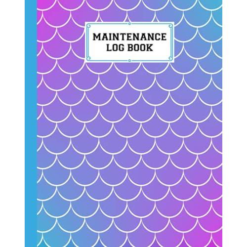 Maintenance Log Book: Mermaid Glitter Scales Maintenance Log Book, Repairs And Maintenance Record Book For Home, Office, Construction And Other ... Pages, Size 8" X 10" By Wolfgang Schweizer