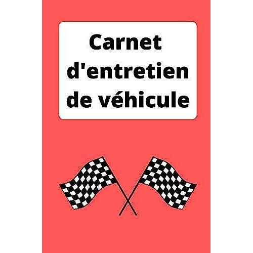 Carnet D'entretien De Véhicule: Tout Modèle Et Toute Marque