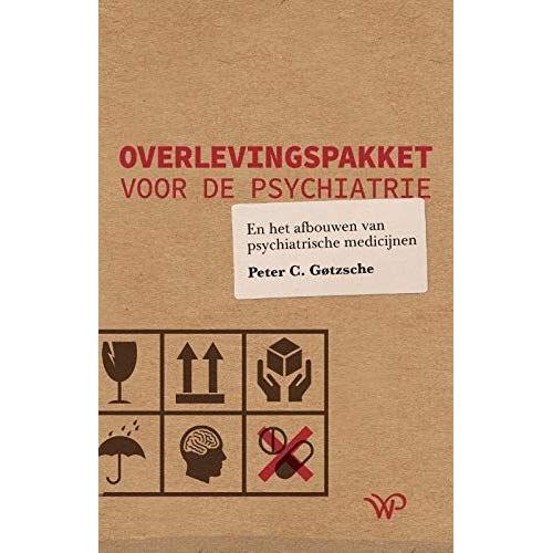 Overlevingspakket Voor De Psychiatrie En Het Afbouwen Van Psychiatrische Medicijnen: En Psychiatrische Medicijnen Afbouwen