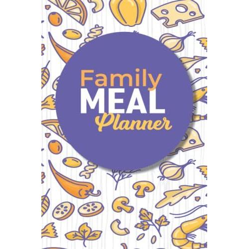 Family Meal Planner: Simply Family Meal Planner With Weekly Grocery Shopping List