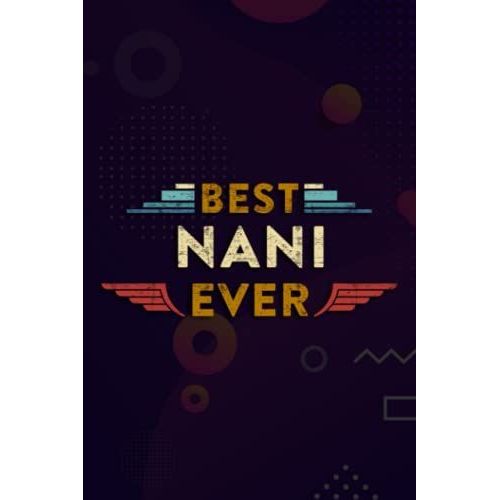Christmas Journal & Planner - Womens Family 365 Best Nani Ever Mothers Day Grandma Women Gift Pretty Saying: Nani, Lined Writing Notebook Journal For ... Lists, Planning, Menus, Gifts, And More,Daily