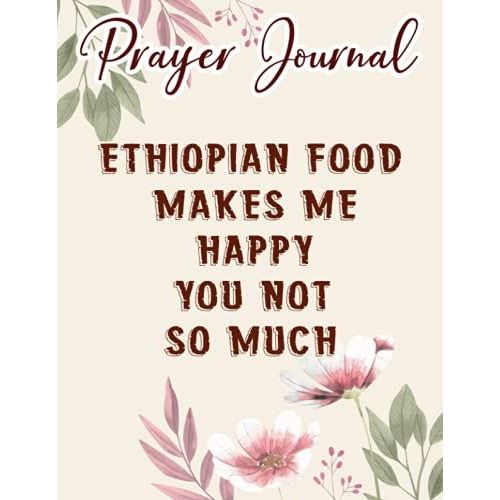 Storecastle Ethiopian Food Makes Me Happy Cuisine Family Prayer Journal: Biblical Gifts,, Prayerful Journal, Faith Based Gifts, Dayspring Planner 2021, Christian Accessories