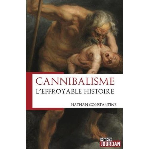 Cannibalisme - L'effroyable Histoire