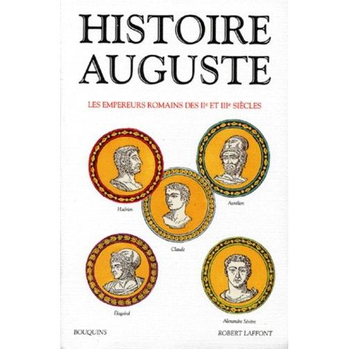 Histoire Auguste - Les Empereurs Romains Des Iie Et Iiie Siècles