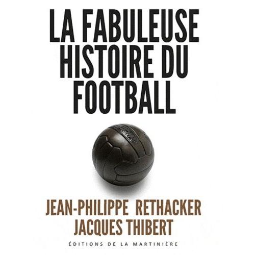 La Fabuleuse Histoire Du Football