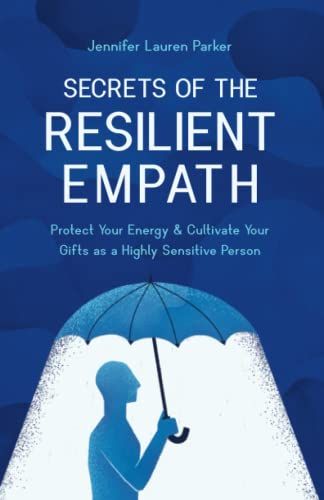 Secrets Of The Resilient Empath