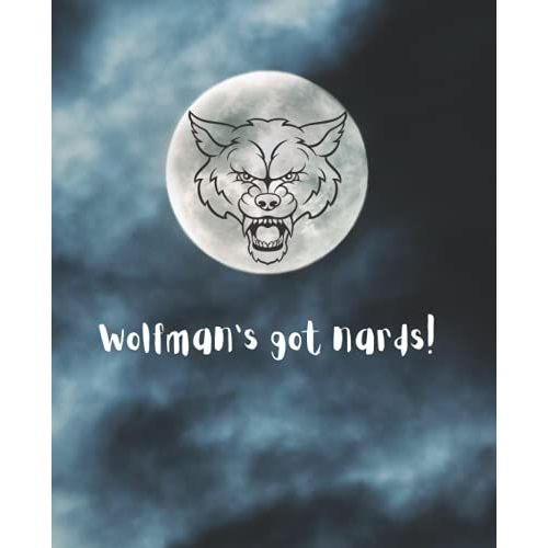 Wolfman's Got Nards! Notebook, Journal, Diary: Monster Squad Halloween Funny Gifts