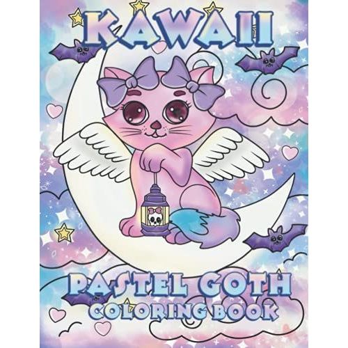 Kawaii Pastel Goth Coloring Book: Cute, Horror, And Creepy Satanic Coloring Book For Adults With 25+ Gothic Coloring Pages To Color!