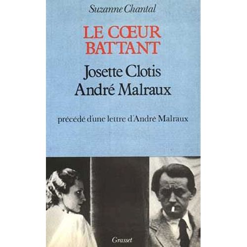 Le Coeur Battant - Josette Clotis - André Malraux