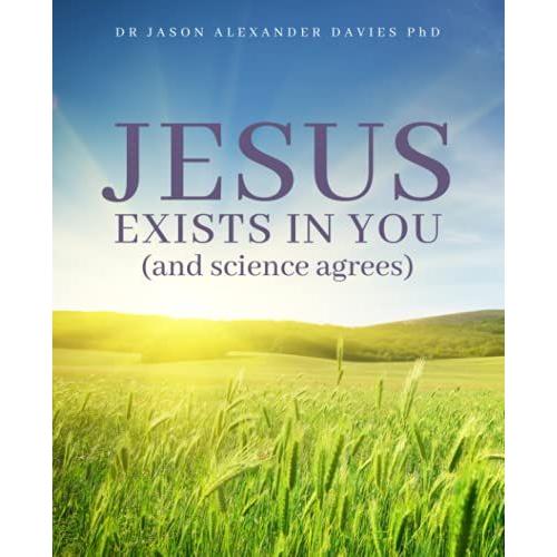 Jesus Exists In You (And Science Agrees)