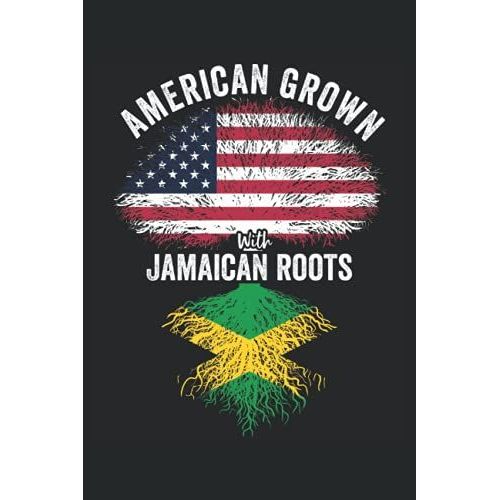 American Grown With Jamaican Roots: Usa Jamaica Flag Notebook Gift For Jamaican Americans - 6x9 Lined Journal