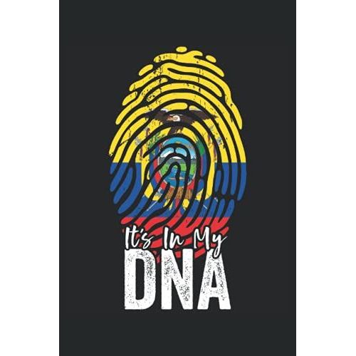 It's In My Dna (Ecuadorian Heritage): Ecuador Flag Notebook Gift For American Ecuadorian Roots - 6x9 Lined Journal
