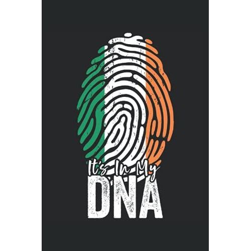It's In My Dna (Irish Heritage): Ireland Flag Notebook Gift For American Irish Roots - 6x9 Lined Journal
