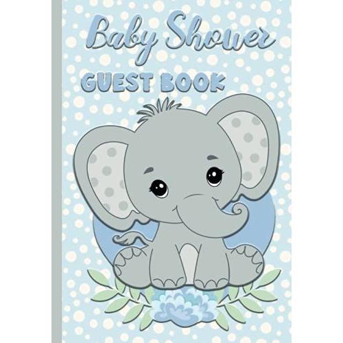 Baby Shower Guest Book: Cute Keepsake Notebook For Parents - Guests Can Sign In And Write Specials Messages To Baby & Parents, Cute Elephant With Blue ... Boys With Bonus Gift Log And Keepsake Pages