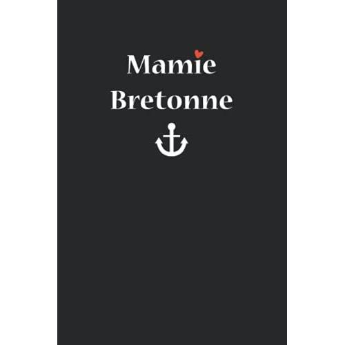 Mamie Bretonne: Carnet Bretagne De Notes Mamie Bretonne - 110 Pages Lignées - Cadeau Grand Mère Originale Naissance Enfant