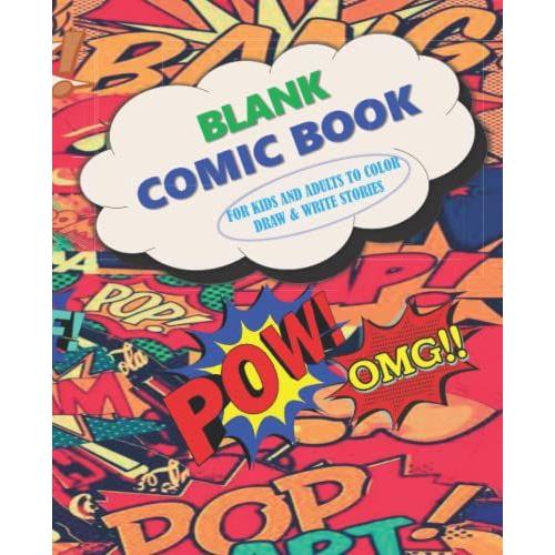 Blank Comic Book For Kids And Adults To Color Draw & Write Stories: Storyboard Coloring Sketch Notebook To Compose Draw Add Your Own Creative Cartoon ... Adults Kids 8-17 Yrs Old Men Women Students