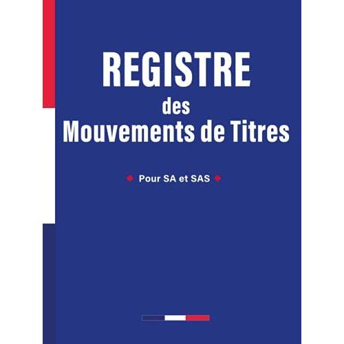 Registre Des Mouvements De Titres: Pour Sa Et Sas | 1 200 Enregistrements | Acquisitions Et Cessions D'actions | Papier Intérieur Premium Crème | Couverture Qualité Glossy