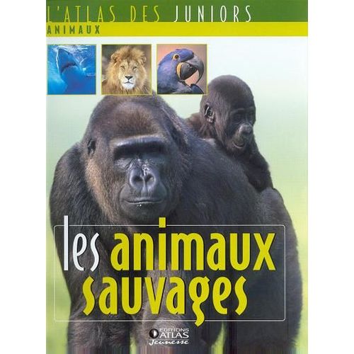 Atlas Junior - Les Animaux Sauvages