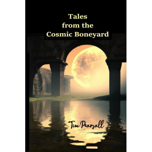 Tales From The Cosmic Boneyard