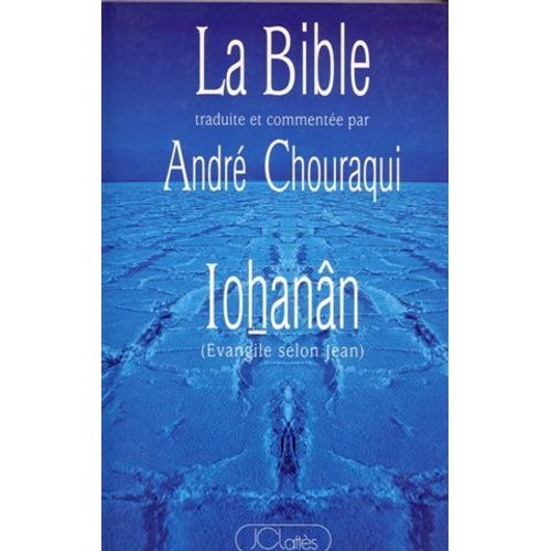 La Bible Traduite Et Commentée Par André Chouraqui - Ioøhanân