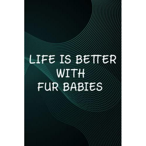 Hot Sauce Tasting Journal - Life Is Better With Fur Babies - Animal Lover Slogan Nice: Fur Babies, The Ultimate Hot Sauce Tasting Journal For Hot ... And Hot Sauce Tasting Experiences,Goals