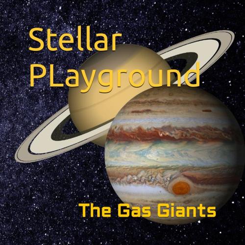 Stellar Playground: The Gas Giants